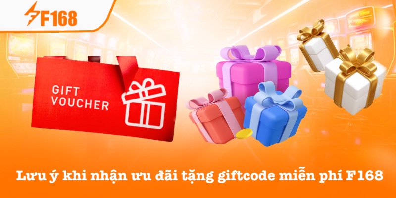 Tặng Giftcode Miễn Phí Mỗi Ngày – Nhận Ngay Phần Thưởng F168 4 Lưu ý cần biết khi nhận giftcode F168