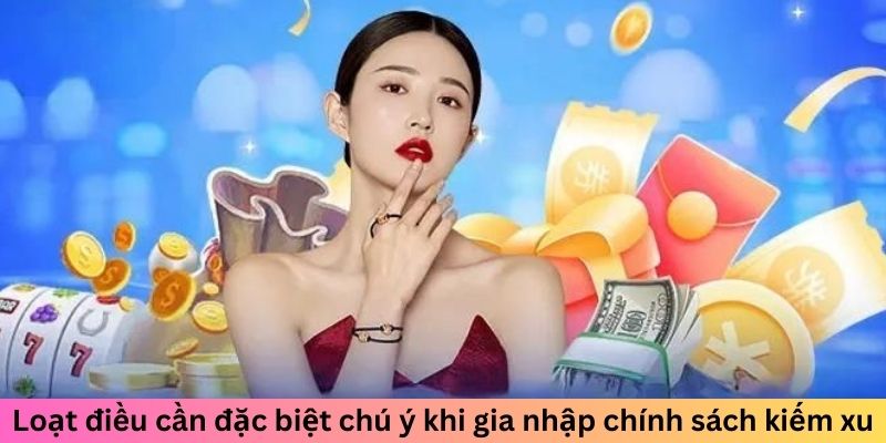 F168 Tặng Xu Miễn Phí Khi Điểm Danh Đủ 7 Ngày 4 Loạt điều cần đặc biệt chú ý khi gia nhập chính sách kiếm xu